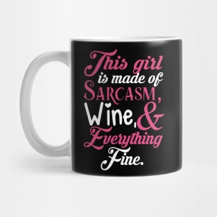 This Girl Is Made Of Sarcasm Wine & Everything Fine Mug